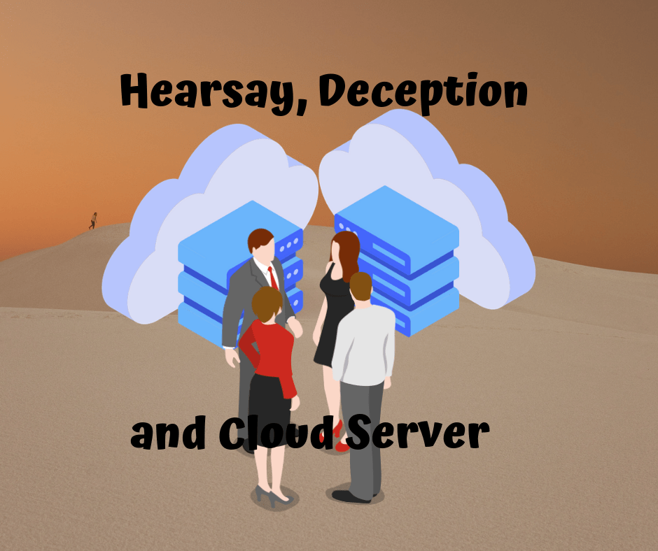Hearsay, Deception and Cloud Server