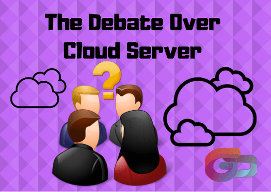 The Debate Over Cloud Server
