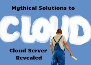 Mythical Solutions to Cloud Server
