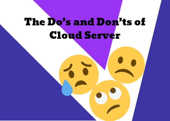 The Do’s and Don’ts of Cloud Server
