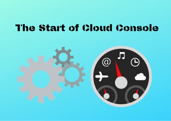 The Start of Cloud Console