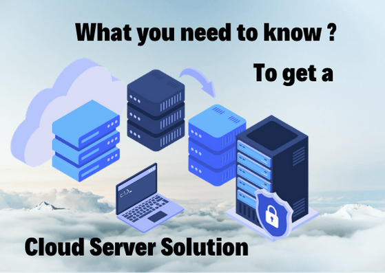 What you need to Know to get a Cloud Server Solution
